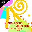 House Music Is Logical (Dub Mix) | Nu Disco Bitches, Vullet Roux