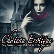 Chateau Erotique, Vol.1 (Sexy Boutique Lounge Chill Out for Erotic Gourmets) | Night Loungers