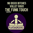 The Funk Touch (Radio Edit) | Nu Disco Bitches, Vullet Roux