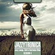 Jazzytronica (Jazzy Lounge, Chill & Electronica Vibes) Session 4 | Phantasia Motel