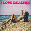 I Love Beaches, Vol. 2 (Tropical Music) | Foxy Myller