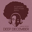 Deep December (25 Groovy Deep-House Beats) | Flat Crumb