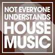 Not Everyone Understands House Music, Vol. 2 | Barry Obzee