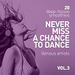 Never Miss A Chance To Dance (20 Deep-House Smoothies), Vol. 3 | Brodie Sleath