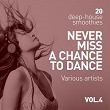 Never Miss A Chance To Dance (20 Deep-House Smoothies), Vol. 4 | Parfait Deblois