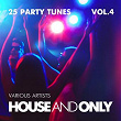 House and Only (25 Party Tunes), Vol. 4 | Stephano Slice