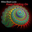 Keep Holding On | Miles Black Love