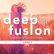 DeepFusion (Finest Deep House Grooves), Vol. 2 | Fonetica