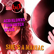 She's a Maniac | Acid Klowns From Outer Space