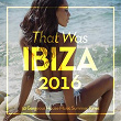 That Was Ibiza 2016 (50 Gorgeous House Music Summer Tunes) | Felix Schou