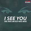 I See You (Cool House and Deep House Music) | Goldmann