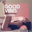 Good Vibes (Feel Good Music: Chill Out, Deep House & Electro Pop Tunes) | Clément Bazin