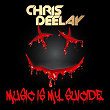 Music Is My Suicide | Chris Deelay