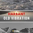 Old Vibration | Harbant