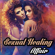 Sexual Healing Affair, Vol. 1 (Sexy Erotic Chill Cafe Lounge Music for Romantic Intimacy Love Making) | Lemonjazz