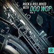Rock & Roll Mixed with Doo Wop, Vol. 2 | The La Salles