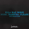 Music, Maestro, Please (The Collection) | Ella Mae Morse