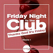 Friday Night to the Club (Thanks God It's Friday), Vol. 1 | Martin Sharp