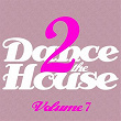 Dance 2 The House -, Vol. 7 | Igor Project