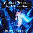 CARLOS PERÓN plays Ady Henry Kiss (Dark Future Edit) | Carlos Perón