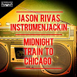 Midnight Train to Chicago | Jason Rivas, Instrumenjackin