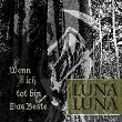 Wenn ich tot bin - Das Beste | Luna Luna