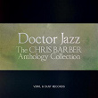 Doctor Jazz (The Chris Barber Anthology Collection) | Chris Barber