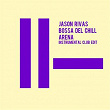 Arena (Instrumental Club Edit) | Jason Rivas, Bossa Del Chill