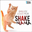 Shake Mama | Ranlusy Louis Mor