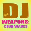 DJ Weapons: Club Waves | Jason Rivas, Bossa Del Chill