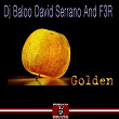 Golden | Dj Baloo, David Serrano, F3r