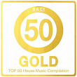 Top 50 House Music Compilation: Gold Edition, Vol. 5 (Best House, Deep House, Chill Out, Electronica, Hits) | Tolgah, Sehya