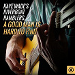 Kaye Wade's Riverboat Ramblers, A Good Man Is Hard To Find | Kaye Wade's Riverboat Ramblers