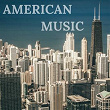 American Music | Philip Glass, Steve Reich, Georges Delerue, Diversc} Aaron Copland, Samuel Barber, Leonard Bernstein, Charles Ives, George Gershwin