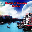 Rondo' medley 3: rondò veneziano / Antichi ricordi, corteo dei dogi / Il ponte dei sospiri / La serenissima / Nuvole a colori / Stagioni di venezia / Voli e vele / Gondola veneziana / Crepuscolo veneziano | Orchestra Veneziana