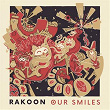 Our Smiles | Rakoon