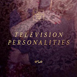 Television Personalities | The Rumour Said Fire