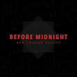 Before Midnight (Bar Sounds Deluxe), Vol. 1 | Sak Chaime