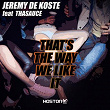That's the Way We Like It (feat. Thasauce) (Radio Edit) | Jeremy De Koste