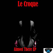 Almost There | Le Croque