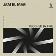 Touched by Fire | Jam El Mar