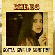 Gotta Give up Sometime | Miles