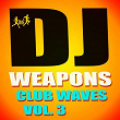 DJ Weapons: Club Waves, Vol. 3 | Jason Rivas, Flowzhaker