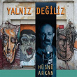 Yalniz Degiliz | Hüsnü Arkan