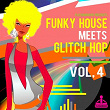 Funky House Meets Glitch Hop, Vol. 4 | Glitchdropper, Jason Rivas