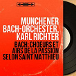 Bach: Choeurs et airs de la Passion selon Saint Matthieu (Remastered, stereo version) | Munchener Bach Orchester