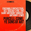 Purcell: Come, Ye Sons of Art (Mono Version) | Ensemble Orchestral De L Oiseau Lyre