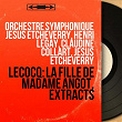 Lecocq: La fille de Madame Angot, Extracts (Mono Version) | Orchestre Symphonique Jésus Etcheverry