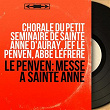 Le Penven: Messe à sainte Anne (Mono Version) | Chorale Du Petit Séminaire De Sainte Anne D'auray