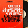 Ravel: Daphnis et Chloé, Alborada del Gracioso & La valse (Stereo Version) | Orchestre De L'association Des Concerts Colonne